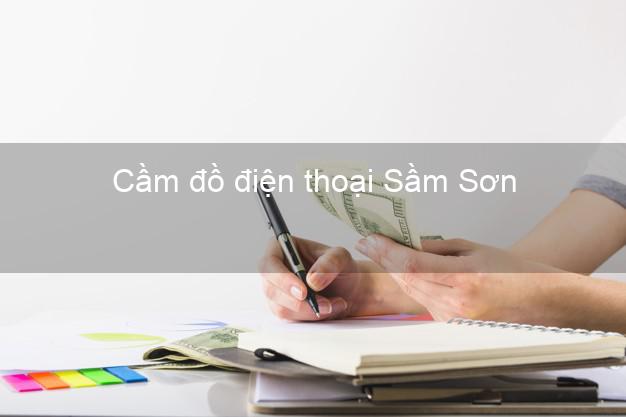 Top 8 Cầm đồ điện thoại Sầm Sơn Thanh Hóa uy tín nhất