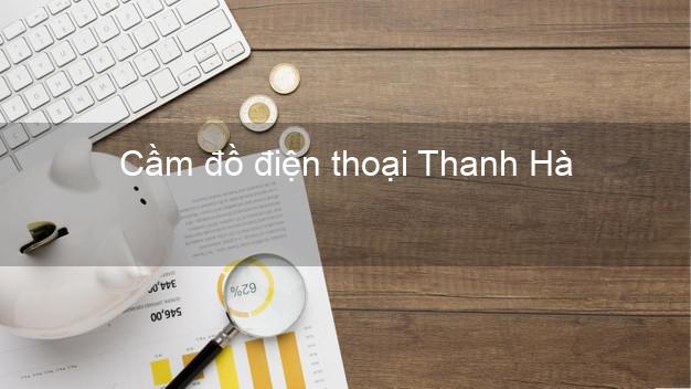 Top 4 Cầm đồ điện thoại Thanh Hà Hải Dương uy tín nhất