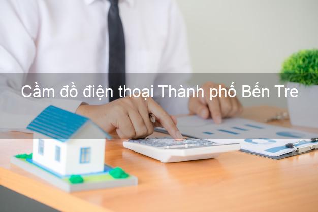 Top 3 Cầm đồ điện thoại Thành phố Bến Tre uy tín nhất