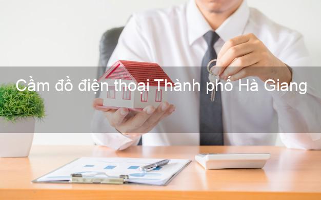 Top 10 Cầm đồ điện thoại Thành phố Hà Giang giá cao