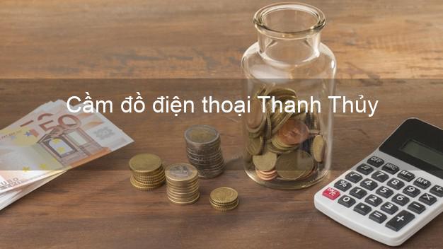 Cửa hàng Cầm đồ điện thoại Thanh Thủy Phú Thọ tốt nhất