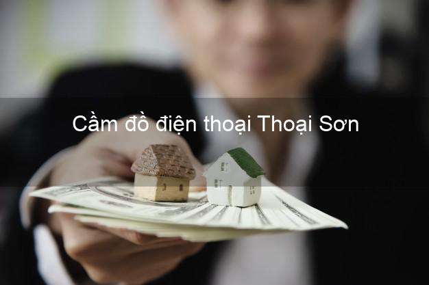 Top 6 Cầm đồ điện thoại Thoại Sơn An Giang uy tín nhất