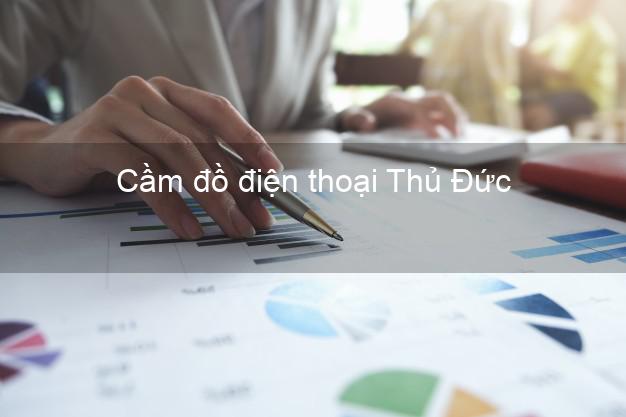 Cửa hàng Cầm đồ điện thoại Thủ Đức Hồ Chí Minh tốt nhất