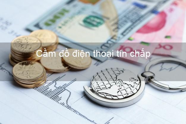 Top 8 Cầm đồ điện thoại tín chấp Nhanh nhất tốt nhất