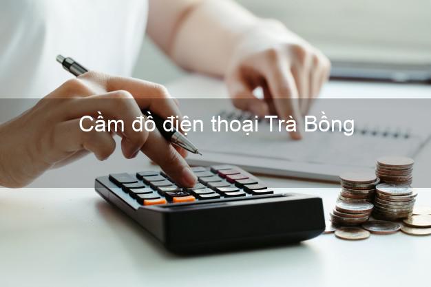 Danh sách Cầm đồ điện thoại Trà Bồng Quảng Ngãi đông khách