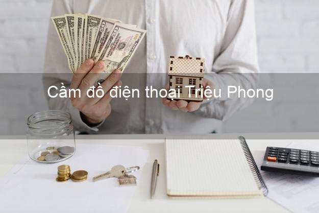 Top 7 Cầm đồ điện thoại Triệu Phong Quảng Trị giá cao