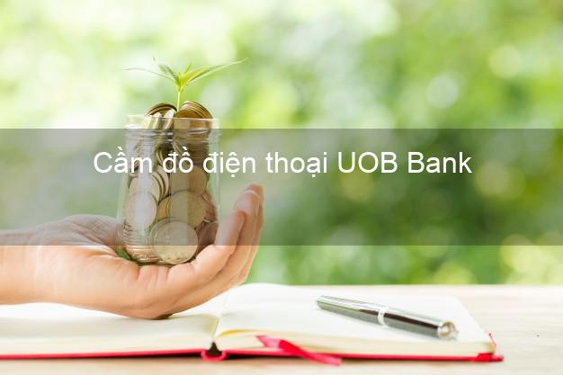 Top 6 Cầm đồ điện thoại UOB Bank Mới nhất đông khách