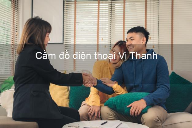 Địa chỉ Cầm đồ điện thoại Vị Thanh Hậu Giang tốt nhất