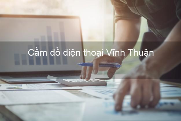 Top 5 Cầm đồ điện thoại Vĩnh Thuận Kiên Giang uy tín nhất