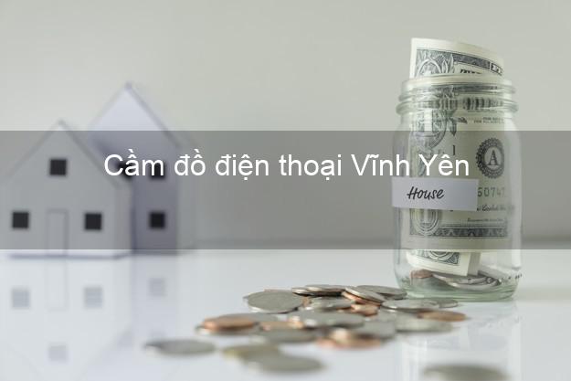 Top 4 Cầm đồ điện thoại Vĩnh Yên Vĩnh Phúc tốt nhất