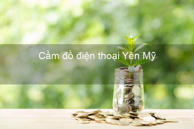 Danh sách Cầm đồ điện thoại Yên Mỹ Hưng Yên uy tín nhất