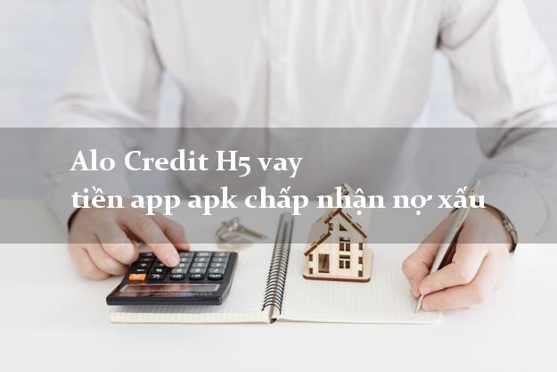 Alo Credit H5 vay tiền app apk chấp nhận nợ xấu